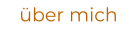 über mich
