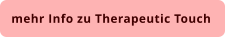 weiter zu Therapeutic Touch Humanenergetik Handauflegen