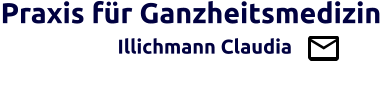 Praxis für Ganzheitsmedizin                   Illichmann Claudia                                         Brücke zw. Schul- u. Ganzheitsmedizin