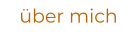 über mich