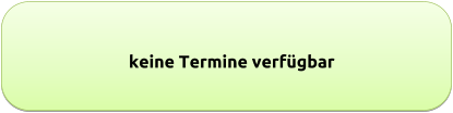 keine Termine verfügbar