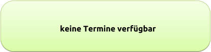 keine Termine verfügbar