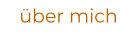über mich