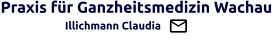 Praxis für Ganzheitsmedizin Wachau                   Illichmann Claudia