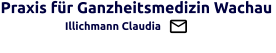 Praxis für Ganzheitsmedizin Wachau                   Illichmann Claudia